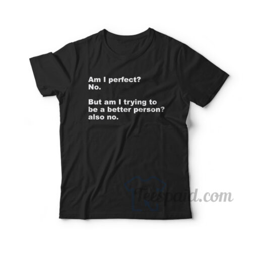 Am I Perfect T-Shirt