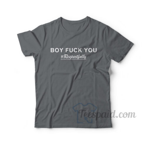 Boy Fuck You T-Shirt