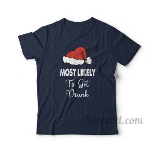 Most Likely To Get Drunk T-Shirt