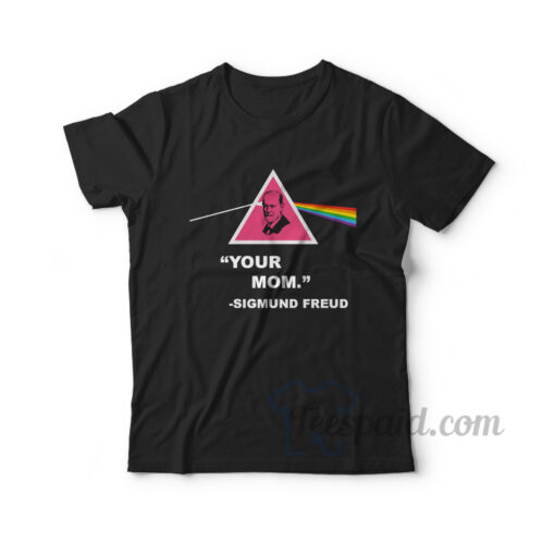 Your Mom -Sigmund Freud T-Shirt