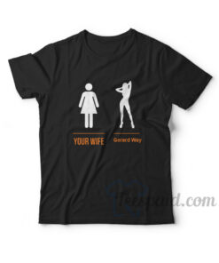 Your Wife Gerard Way T-Shirt