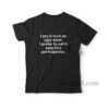 Lazy Is Such An Ugly Word I Prefer To Call It Selective Participation T-Shirt