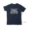 I Have Selective Hearing Sorry You Weren't Selected Today T-Shirt
