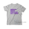 America Needs Childless Cat Ladies T-Shirt