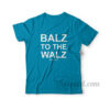 Balz To The Walz America 2024 T-Shirt