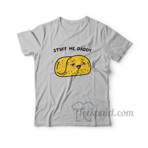 Stuff Me Daddy T-Shirt