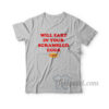 Will Fart In Your Scrambled Eggs T-Shirt