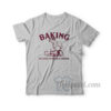 Baking Because Murder Is Wrong T-Shirt