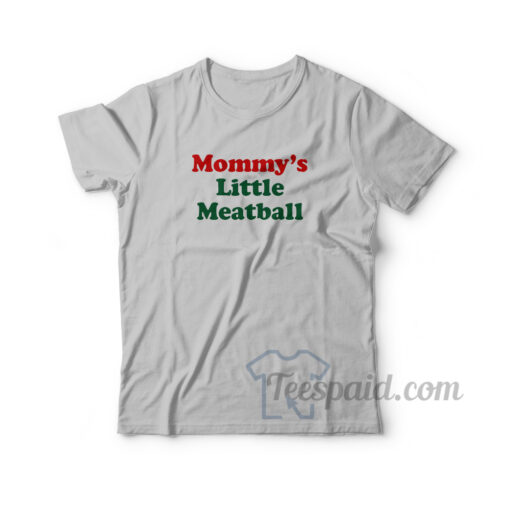 Mommy's Little Meatball T-Shirt