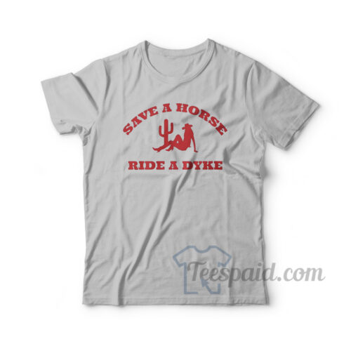 Save A Horse Ride A Dyke T-Shirt